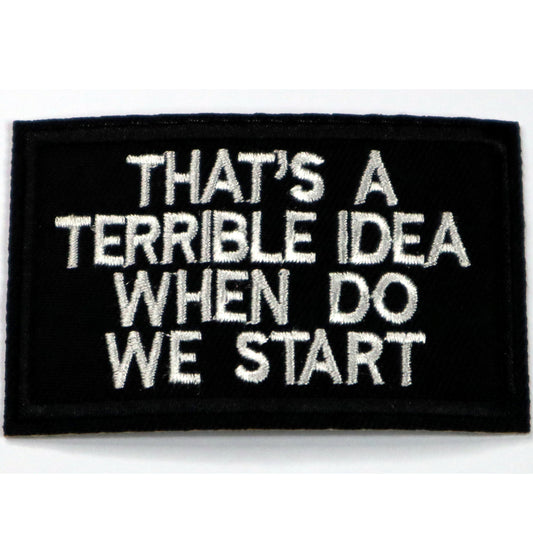 That's a terrible idea when do we start Iron On Patch. Great for attaching to your jackets, shirts, pants, jeans, hats.  Size: 7.8x5cm www.moralepatches.com.au