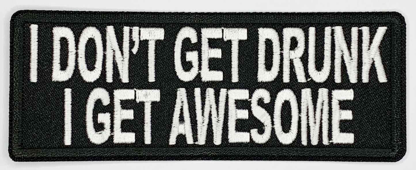 I don't get drunk I get awesome Iron On Patch. Great for attaching to your jackets, shirts, pants, jeans, hats.  Size: 10.4X4cm