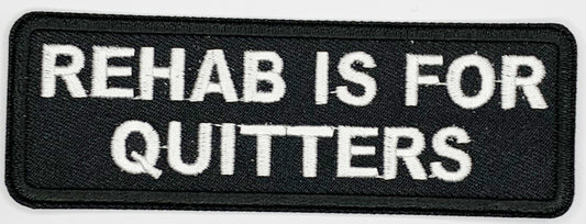 Rehab is for quitters Iron On Patch. Great for attaching to your jackets, shirts, pants, jeans, hats.  Size: 10.4X3.5cm