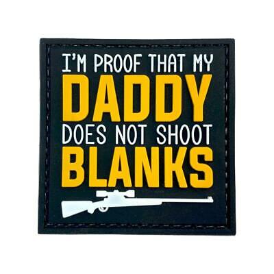 I'm Proof That My Dad Does Not Shoot Blanks PVC Patch, Velcro backed Badge. Great for attaching to your field gear, jackets, shirts, pants, jeans, hats or even create your own patch board.  Size: 6x6cm