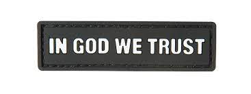 In God We Trust PVC Patch Black and White, Velcro backed Badge. Great for attaching to your field gear, jackets, shirts, pants, jeans, hats or even create your own patch board.  Size: 7.4x2.1cm