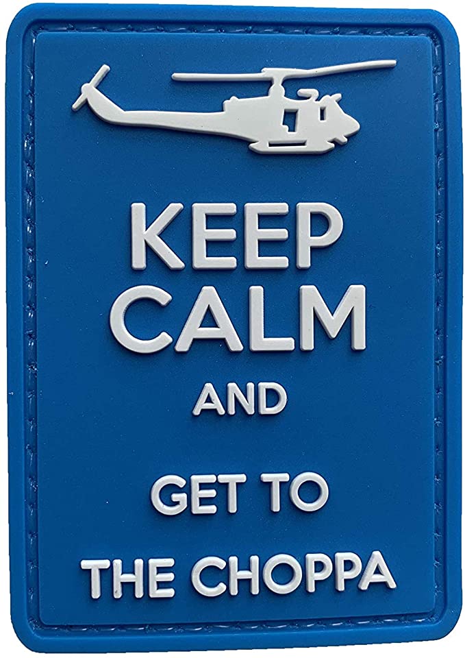 Keep Calm and Get to the Choppa PVC Patch Blue, Velcro backed Badge. Great for attaching to your field gear, jackets, shirts, pants, jeans, hats or even create your own patch board.  Size: 7.5x5.2cm