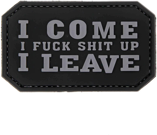 I come, I fuck shit up, I leave PVC Patch, Velcro backed Badge. Great for attaching to your field gear, jackets, shirts, pants, jeans, hats or even create your own patch board.  Size: 8.5x5cm