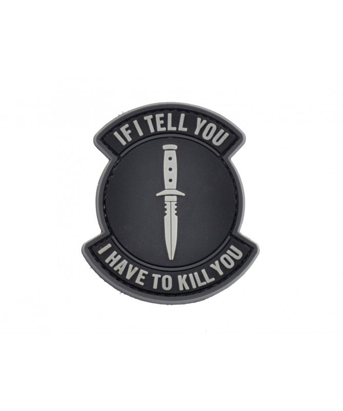 If I Tell You, I Have to Kill You PVC Patch, Velcro backed Badge. Great for attaching to your field gear, jackets, shirts, pants, jeans, hats or even create your own patch board.  Size: 7x6cm