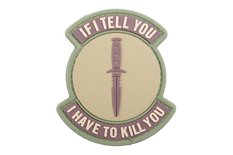 If I Tell You, I Have to Kill You PVC Patch, Velcro backed Badge. Great for attaching to your field gear, jackets, shirts, pants, jeans, hats or even create your own patch board.  Size: 7x6cm