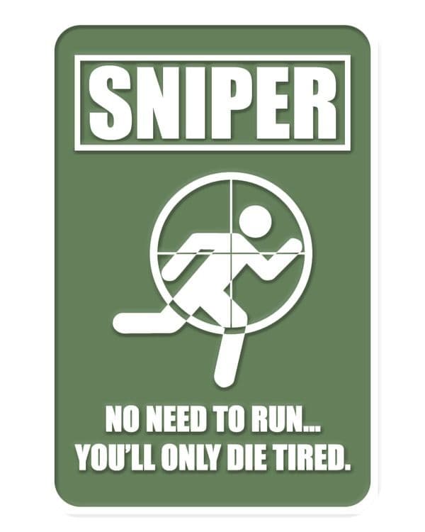 Sniper - No need to run.  You'll Only Die Tired PVC Patch, Velcro backed Badge. Great for attaching to your field gear, jackets, shirts, pants, jeans, hats or even create your own patch board.  Size: 7.2x4.8cm