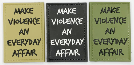 Make Violence an Everyday Affair PVC Patch, Velcro backed Badge. Great for attaching to your field gear, jackets, shirts, pants, jeans, hats or even create your own patch board.  Size: 7.5x5cm