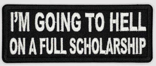 I'm going to hell on a full scholarship Iron On Patch. Great for attaching to your jackets, shirts, pants, jeans, hats.  Size: 10.4X4cm