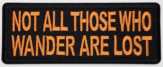 Not All Those Who Wander Are Lost Orange Iron On Patch. Great for attaching to your jackets, shirts, pants, jeans, hats.  Size: 10.4X4cm