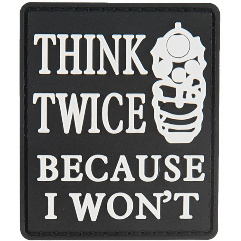 Think Twice Because I Won't PVC Patch, Velcro backed Badge. Great for attaching to your field gear, jackets, shirts, pants, jeans, hats or even create your own patch board.  Size: 5x6cm