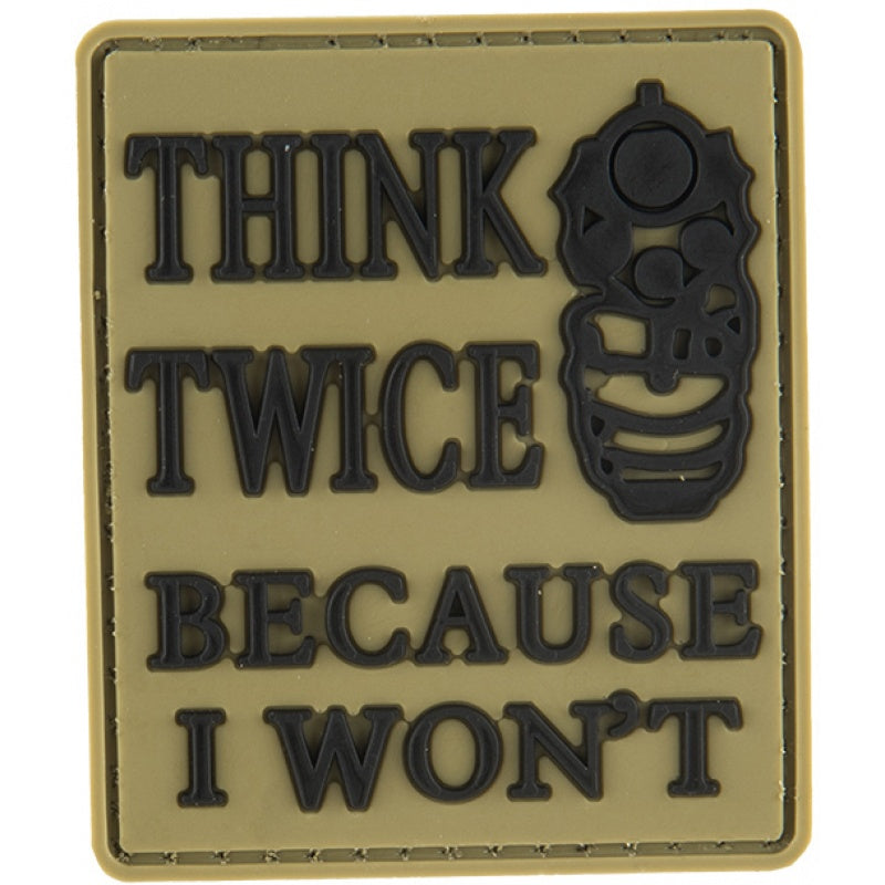 Think Twice Because I Won't PVC Patch, Velcro backed Badge. Great for attaching to your field gear, jackets, shirts, pants, jeans, hats or even create your own patch board.  Size: 5x6cm