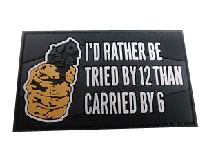 I'd Rather Be Tried By12 Than Carried By6 PVC Patch, Velcro backed Badge. Great for attaching to your field gear, jackets, shirts, pants, jeans, hats or even create your own patch board.  Size: 8.5x5cm