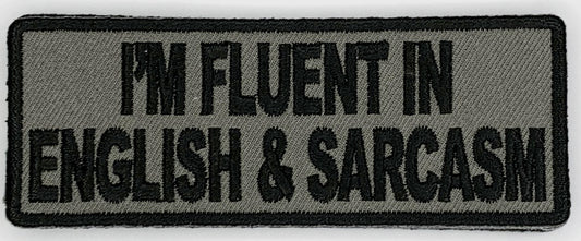 I'm fluent in English and sarcasm Iron On Patch. Great for attaching to your jackets, shirts, pants, jeans, hats.