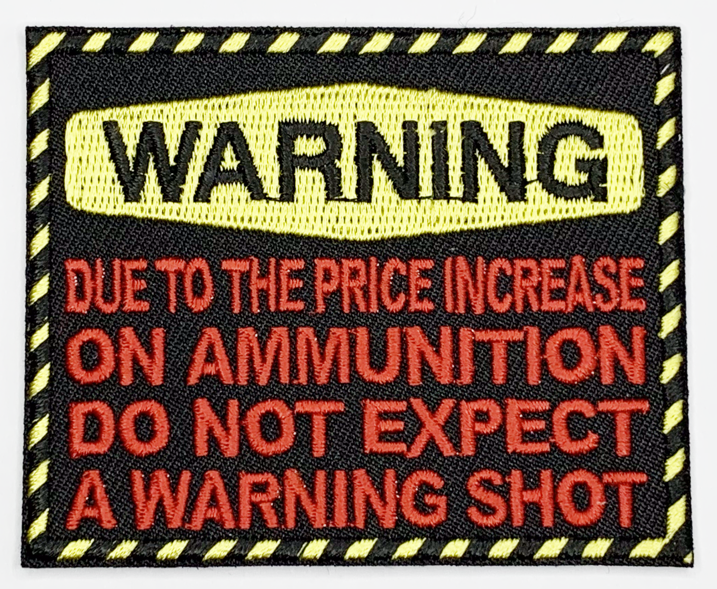 Warning due to the price increase on ammunition do not expect warning shot Iron On Patch. Great for attaching to your jackets, shirts, pants, jeans, hats.  Size: 7.62x6.35cm