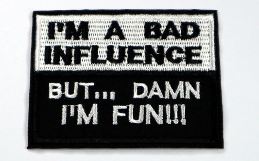 I'm a bad influence... but damn I'm fun Iron On Patch. Great for attaching to your jackets, shirts, pants, jeans, hats.  Size: 7.8x6cm