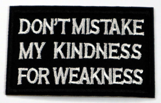 Don't Mistake My Kindness For Weakness Patch