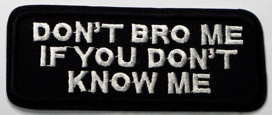 Don't Bro Me If You Don't Know Me Patch