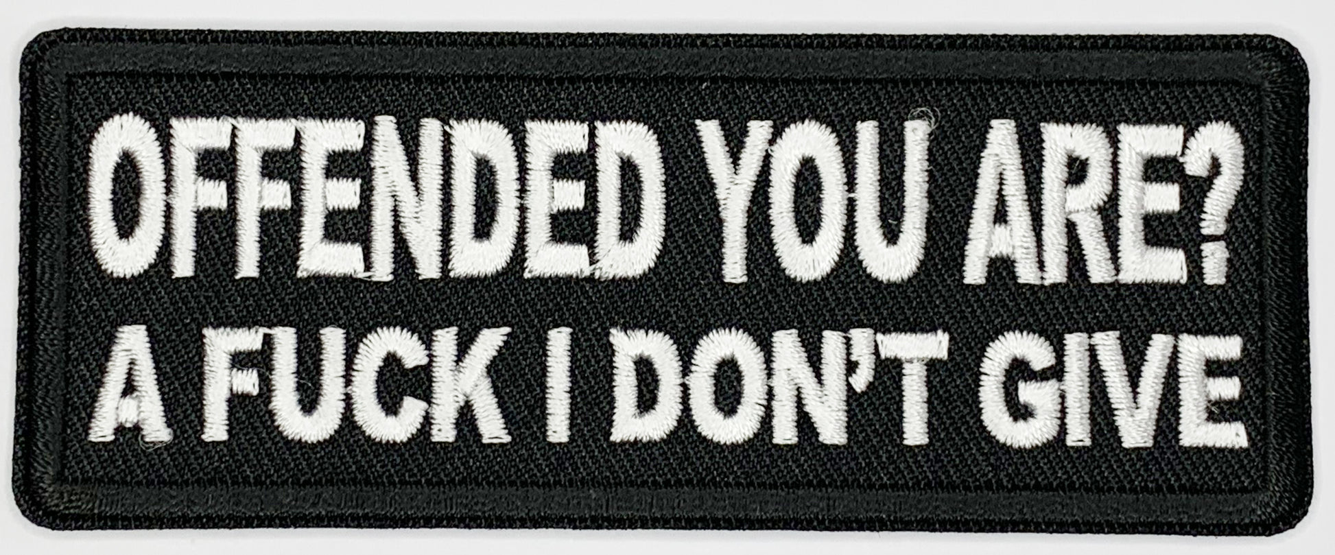 Offended you are, a fuck I don't give Iron On Patch. Great for attaching to your jackets, shirts, pants, jeans, hats.  Size: 10.4X4cm