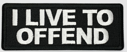 I live to offend Iron On Patch. Great for attaching to your jackets, shirts, pants, jeans, hats.  Size: 10.4X4cm