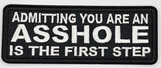 Admitting you are an asshole is the first step Iron On Patch. Great for attaching to your jackets, shirts, pants, jeans, hats.  Size: 10.4X4cm