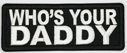 Who's your daddy Iron On Patch. Great for attaching to your jackets, shirts, pants, jeans, hats.  Size: 10.4X4cm