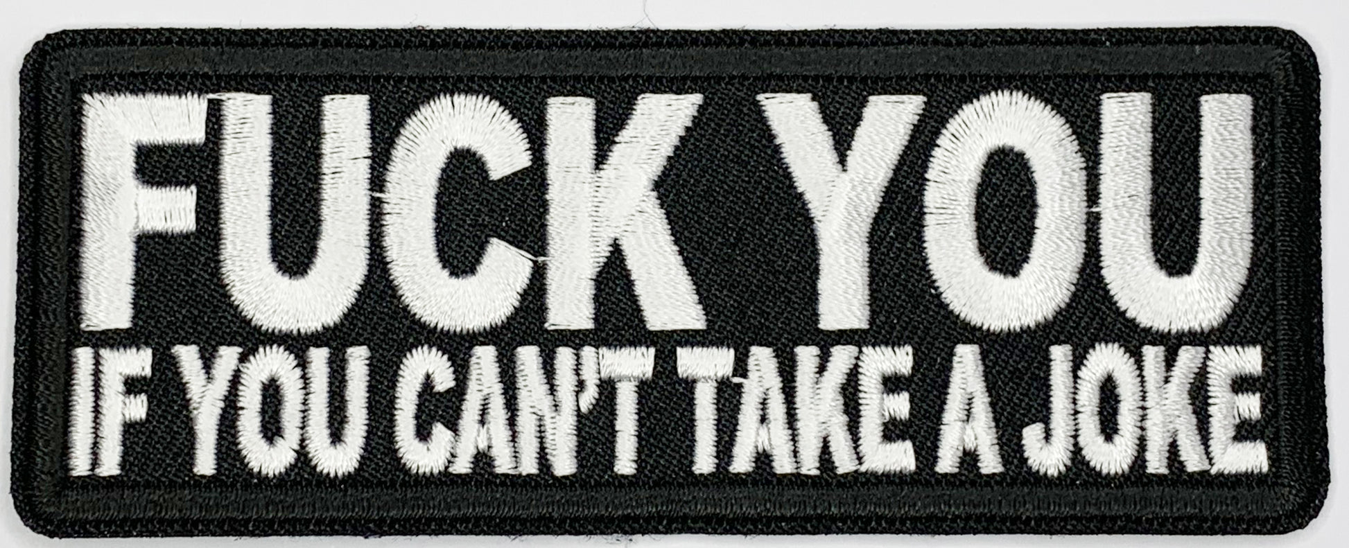 Fuck you if you can't take a joke Iron On Patch. Great for attaching to your jackets, shirts, pants, jeans, hats.  Size: 10.3x4cm