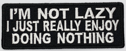 I'm not lazy I just really enjoy doing nothing Iron On Patch. Great for attaching to your jackets, shirts, pants, jeans, hats.  Size: 10.16x3.81cm